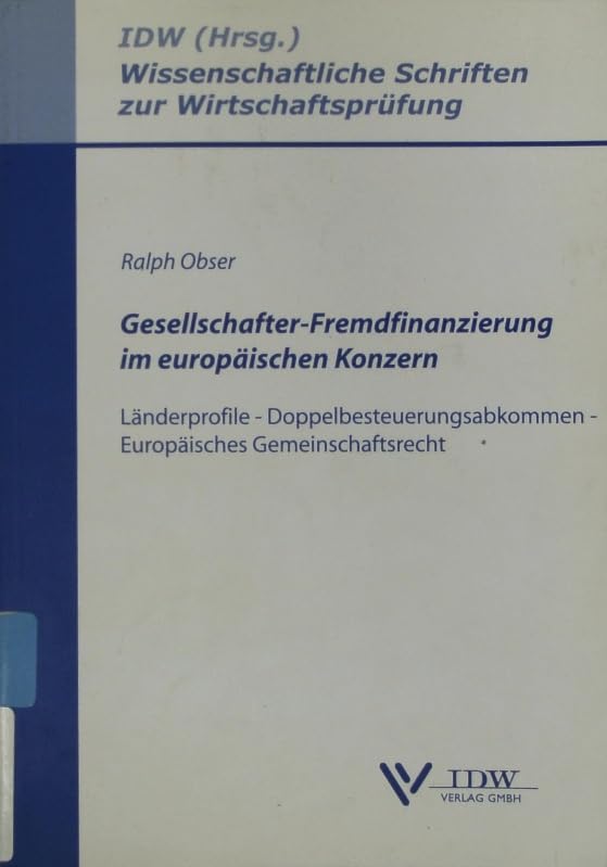 Gesellschafter-Fremdfinanzierung im europäischen Konzern: Länderprofile - Doppelbesteuerungsabkommen - Europäisches Gemeinschaftsrecht (Wissenschaftliche Schriften zur Wirtschaftsprüfung) Law