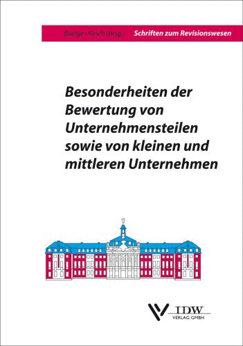 Besonderheiten der Bewertung von Unternehmensteilen sowie von kleinen und mittleren Unternehmen: Vorträge und Diskussionen zum 21. Münsterischen Tagesgespräch (Schriften zum Revisionswesen) Law