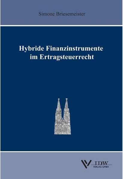 Hybride Finanzinstrumente im Ertragsteuerrecht: Diss. Univ. Köln (Steuerseminar Köln) Law