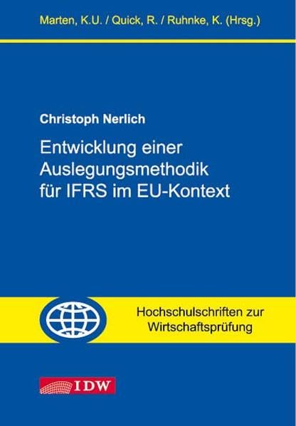 Entwicklung einer Auslegungsmethodik für IFRS im EU-Kontext: Diss.. Hrsg. v. K.-U. Marten, R. Quick u. K. Ruhnke (Hochschulschriften zur Wirtschaftsprüfung) Law
