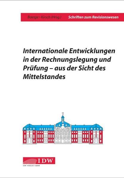 Internationale Entwicklungen in der Rechnungslegung und Prüfung – aus der Sicht des Mittelstandes: Vorträge und Diskussionen zum 22. Münsterischen ... 25. April 2006 (Schriften zum Revisionswesen) Law