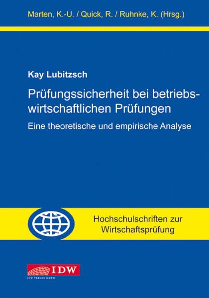 Prüfungssicherheit bei betriebswirtschaftlichen Prüfungen: Eine theoretische und empirische Analyse (Hochschulschriften zur Wirtschaftsprüfung) Law