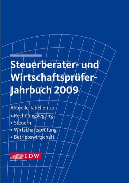 Steuerberater- und Wirtschaftsprüfer-Jahrbuch 2009: Aktuelle Tabellen zu Rechnungslegung - Steuern - Wirtschaftsprüfung - Betriebswirtschaft Law