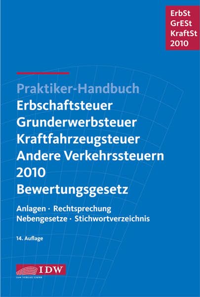 Praktiker-Handbuch Erbschaftsteuer, Grunderwerbsteuer, Kraftfahrzeugsteuer, Andere Verkehrsteuern 2010 Bewertungsgesetz: Anlagen, Rechtsprechung, Nebengesetze, Stichwortverzeichnis Law