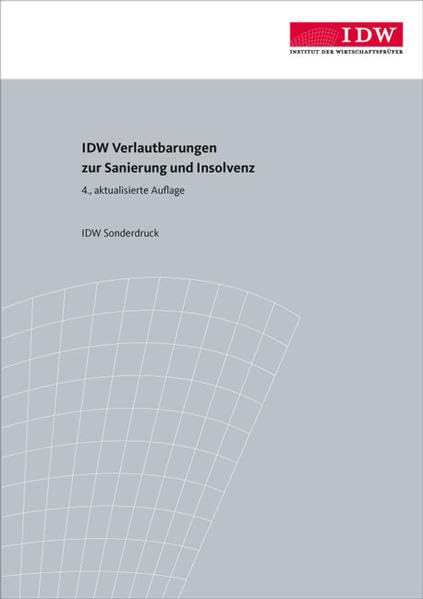 IDW Verlautbarungen zur Sanierung und Insolvenz: IDW S 6, Stellungnahme FAR 1/1996, IDW PS 800, IDW RH HFA 1.010, 1.011, 1.012 Law
