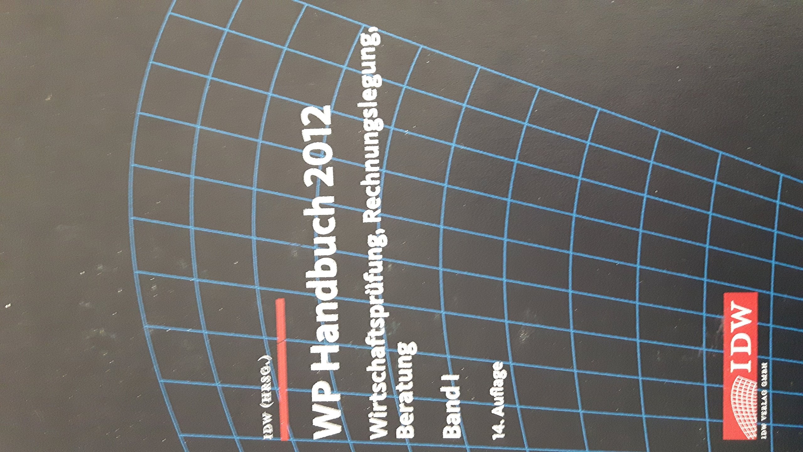 WP Handbuch 2012: Wirtschaftsprüfung, Rechnungslegung, Beratung 1 Law
