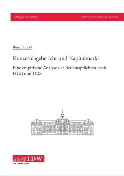 Konzernlagebericht und Kapitalmarkt: Eine empirische Analyse der Berichtspflichten nach HGB und DRS (Schriften zum Revisionswesen) Law