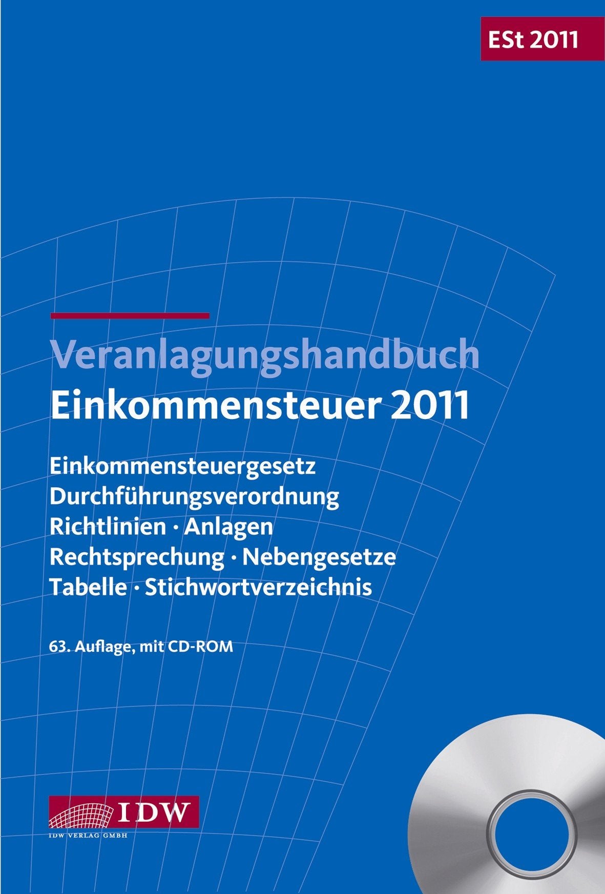 Veranlagungshandbuch Einkommensteuer 2011: Einkommensteuergesetz, Durchführungsverordnung, Richtlinien, Anlagen, Rechtsprechung, Nebengesetze, Tabelle, Stichwortverzeichnis Law