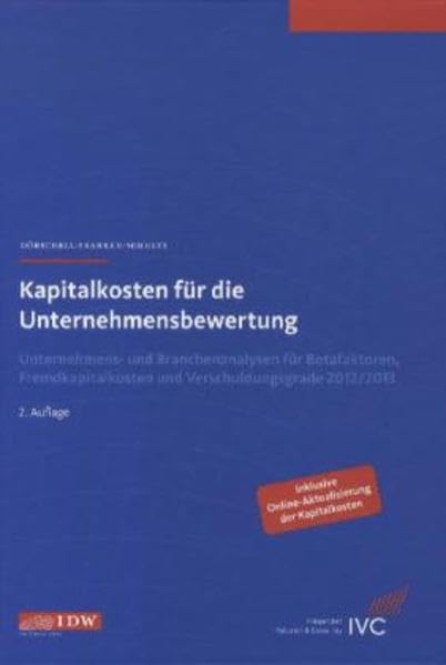 Kapitalkosten für die Unternehmensbewertung: Unternehmens- und Branchenanalysen für Betafaktoren, Fremdkapitalkosten und Verschuldungsgrade 2012/2013 Law
