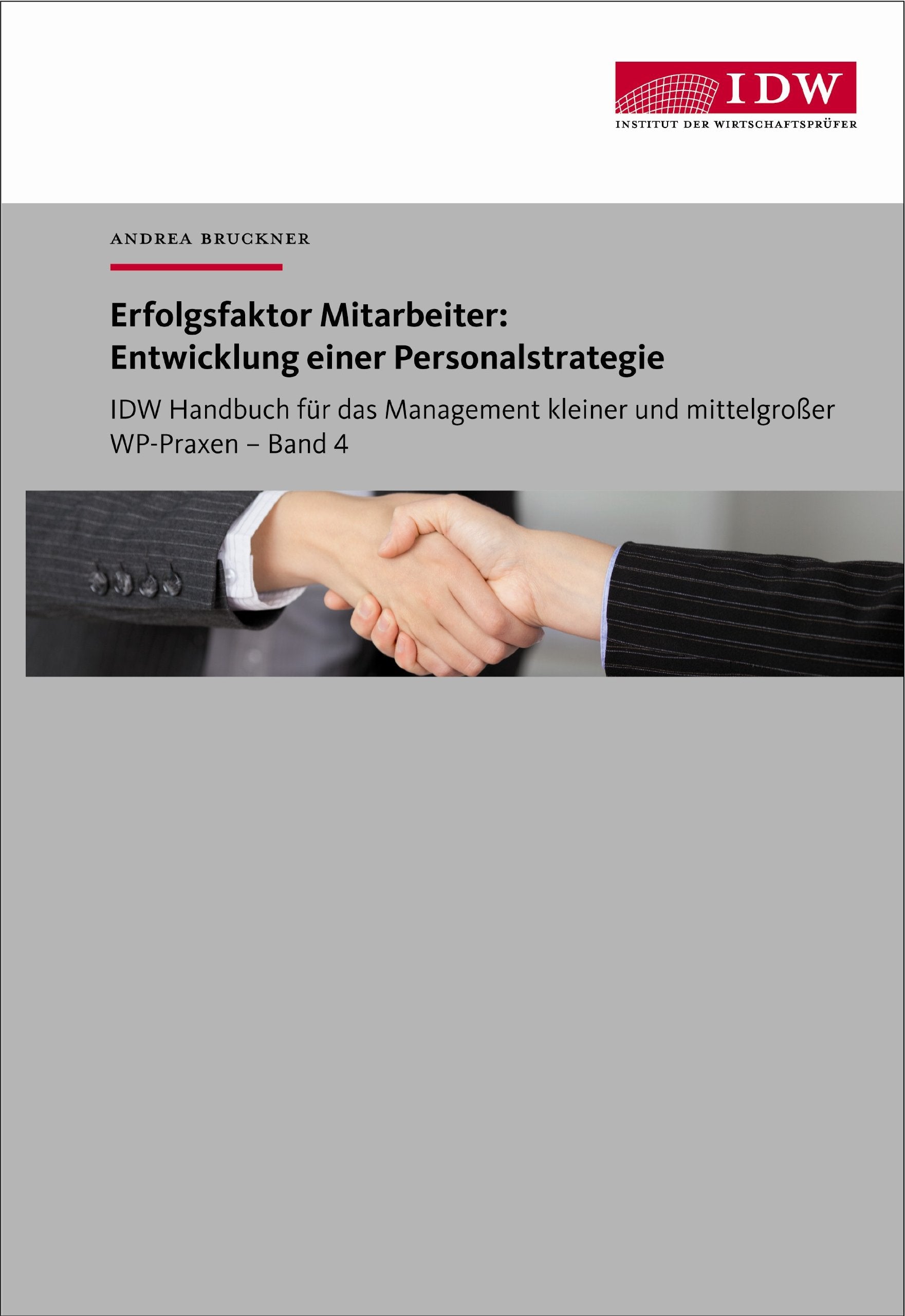 IDW Handbuch für das Management kleiner und mittelgroßer WP-Praxen / Erfolgsfaktor Mitarbeiter: Entwicklung einer Personalstrategie: Band 4: ... Entwicklung einer Personalstrategie Law