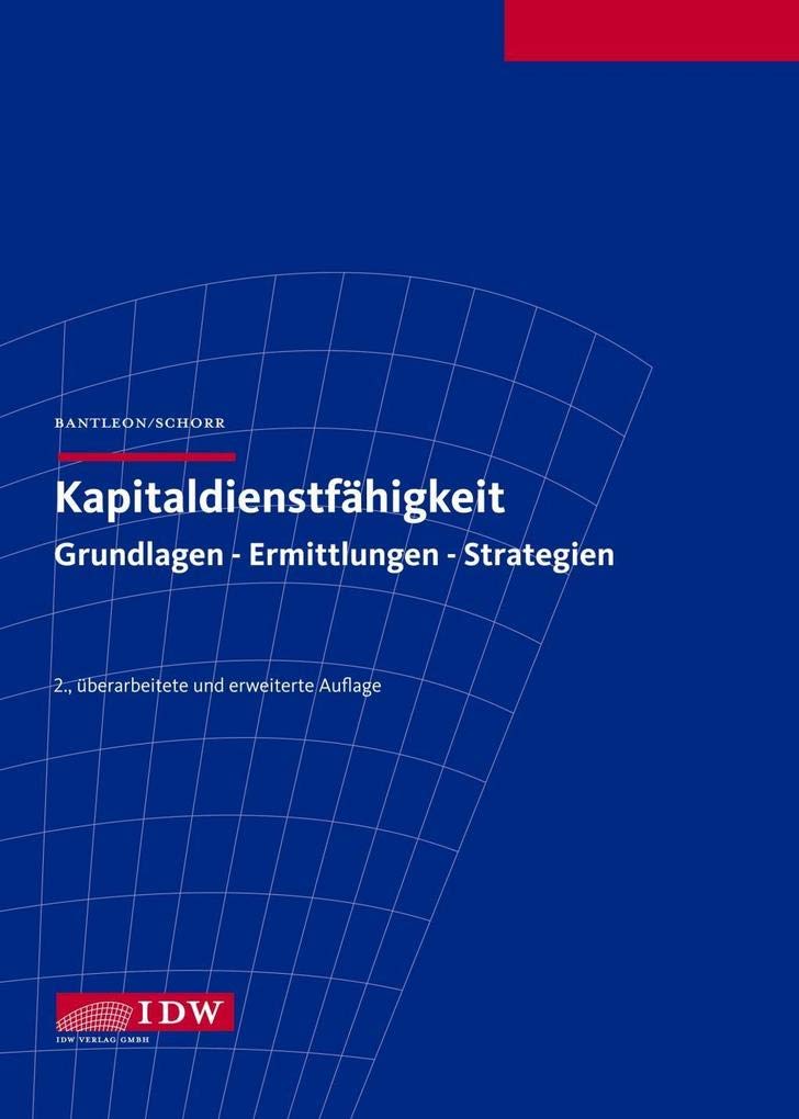 Kapitaldienstfähigkeit: Grundlagen - Ermittlungen - Strategien Law