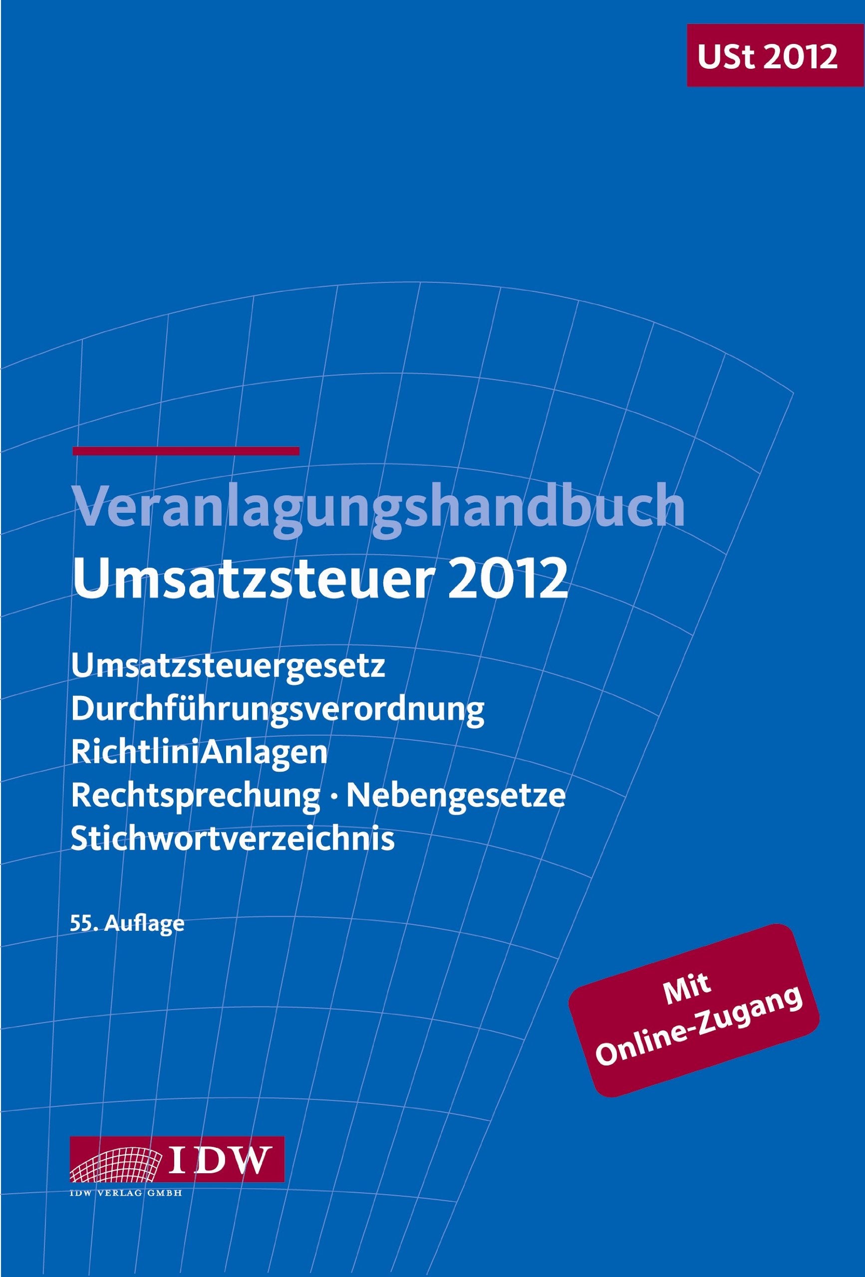 Veranlagungshandbuch Umsatzsteuer 2012: USt 2012: Umsatzsteuergesetz, Durchführungsverordnung, Richtlinien, Anlagen, Rechtsprechung, Nebengesetze, Stichwortverzeichnis Law