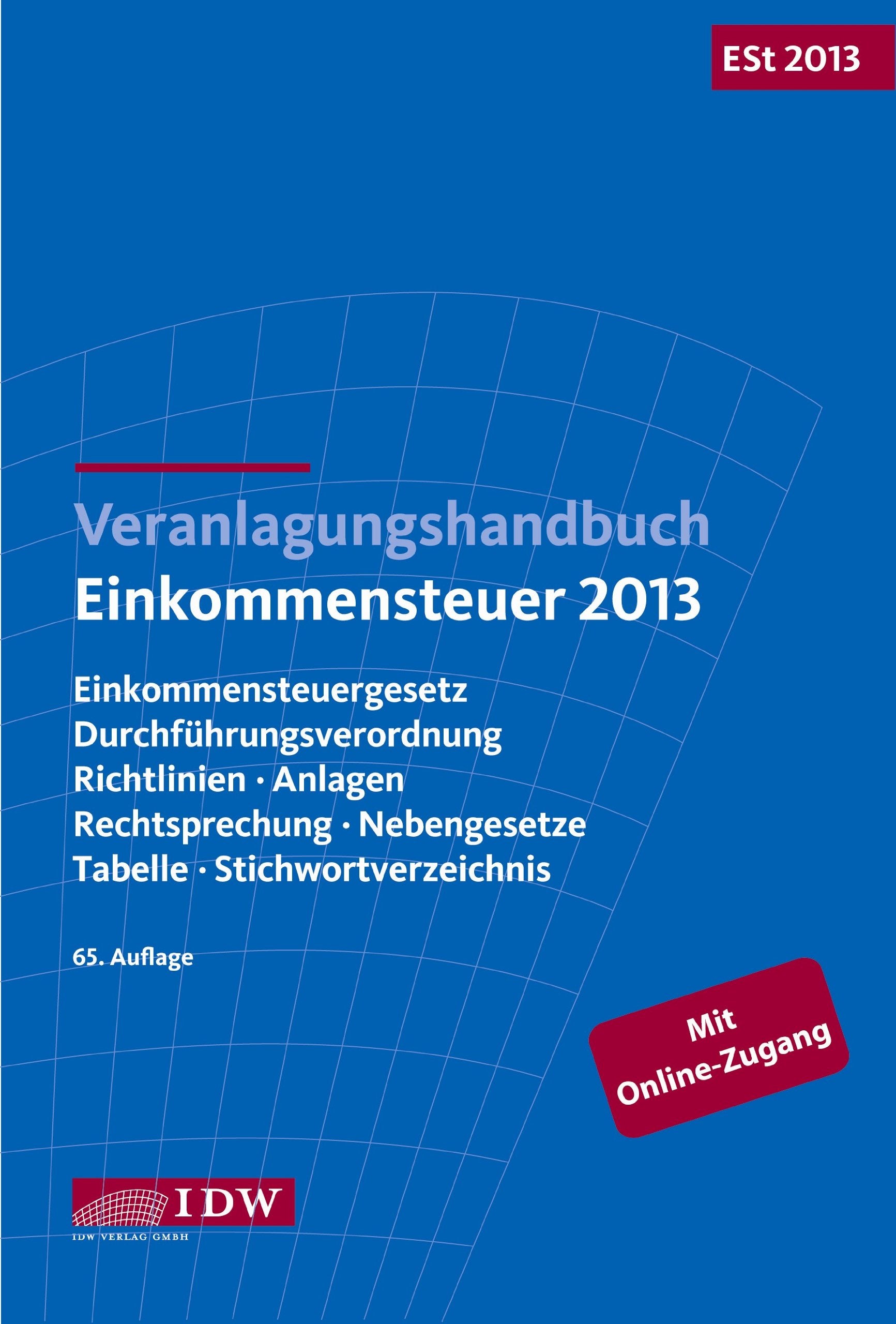 Veranlagungshandbuch Einkommensteuer 2013: ESt 2013: Einkommensteuergesetz, Durchführungsverordnung, Richtlinien, Anlagen, Rechtsprechung, Nebengesetze, Tabelle, Stichwortverzeichnis Law