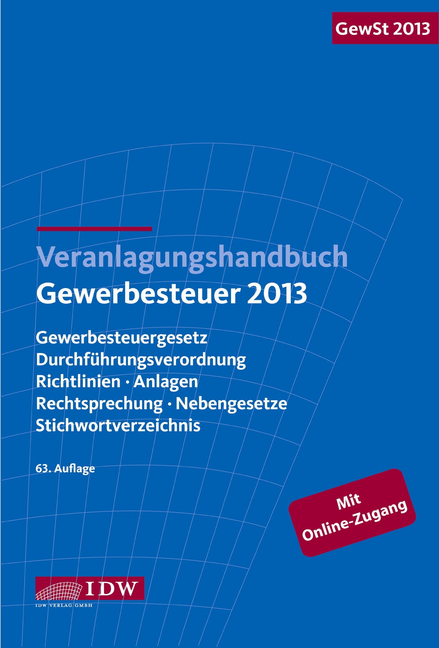 Veranlagungshandbuch Gewerbesteuer 2013: GewSt 2013: Gewerbesteuergesetz, Durchführungsverordnung, Richtlinien, Anlagen, Rechtsprechung, Nebengesetze, Stichwortverzeichnis Law