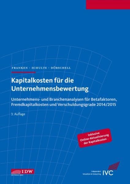 Kapitalkosten für die Unternehmensbewertung: Unternehmens- und Branchenanalysen für Betafaktoren, Fremdkapitalkosten und Verschuldungsgrade 2014/2015 Law