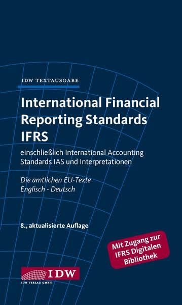 International Financial Reporting Standards IFRS: IDW Textausgabe einschließlich International Accounting Standards (IAS) und Interpretationen. Die amtlichen EU-Texte Englisch-Deutsch, Stand: 10/2014 Law