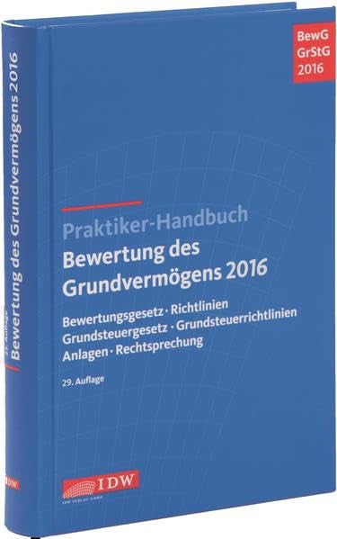 Praktiker-Handbuch Bewertung des Grundvermögens 2016: Bewertungsgesetz, Richtlinien, Grundsteuergesetz, Grundsteuerrichtlinien, Anlagen, Rechtsprechung Law