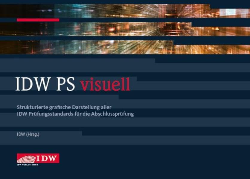 IDW PS visuell: Strukturierte grafische Darstellung aller IDW Prüfungsstandards für die Abschlussprüfung Law