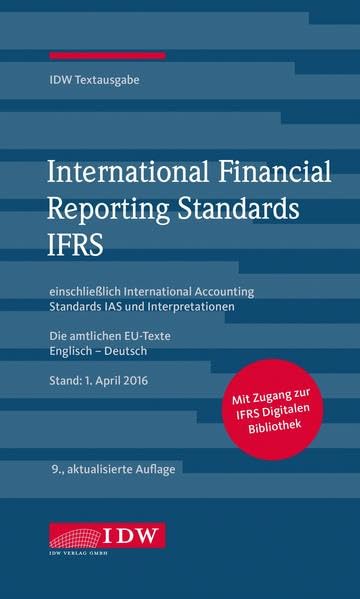 International Financial Reporting Standards IFRS: IDW Textausgabe einschließlich International Accounting Standards (IAS) und Interpretationen. Die ... Englisch-Deutsch, Stand: 1. April 2016 Law