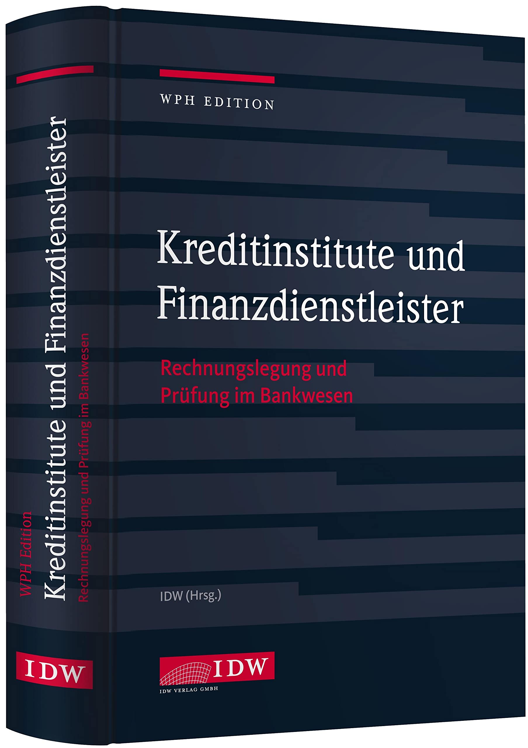 Kreditinstitute, Finanzdienstleister und Investmentvermögen: Rechnungslegung und Prüfung (IDW WPH Edition: Wirtschaftsprüfung und Rechnungslegung) Law