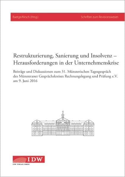 Restrukturierung, Sanierung und Insolvenz: Beiträge und Diskussionen zum 31. Münsterischen Tagesgespräch des Münsteraner Gesprächskreises Rechnungslegung und Prüfung e.V. am 9. Juni 2016 Law
