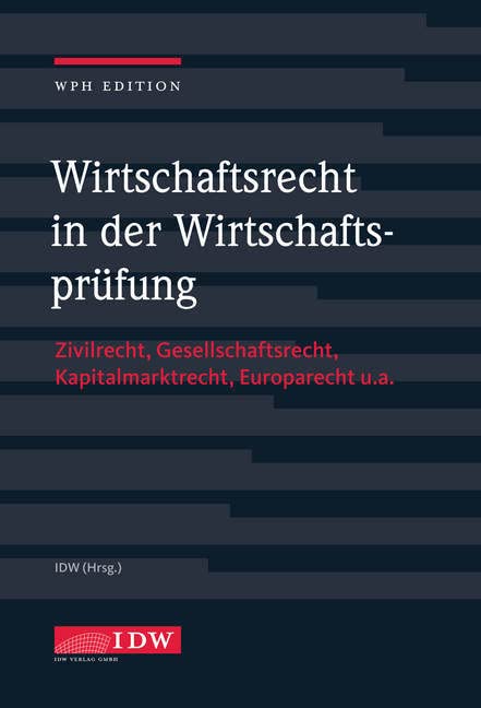 Wirtschaftsrecht in der Wirtschaftsprüfung mit Online-Ausgabe: mit Online-Zugang für 12 Monate (IDW WPH Edition: Wirtschaftsprüfung und Rechnungslegung) Law