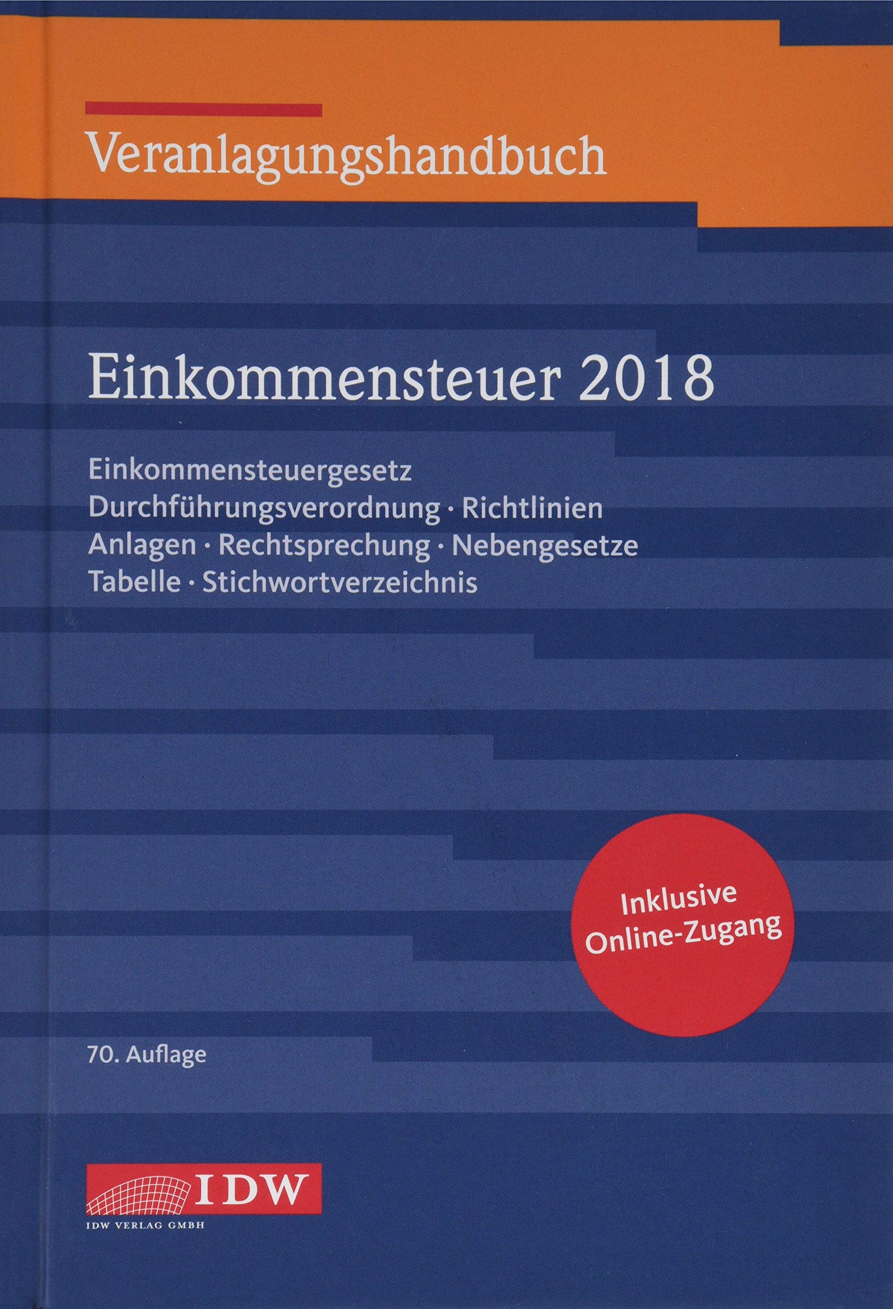 Veranlagungshandbuch Einkommensteuer 2018, 70.A.: Einkommensteuergesetz, Durchführungsverordnung, Richtlinien, Anlagen, Rechtsprechung, Nebengesetze, Tabelle, Stichwortverzeichnis Law