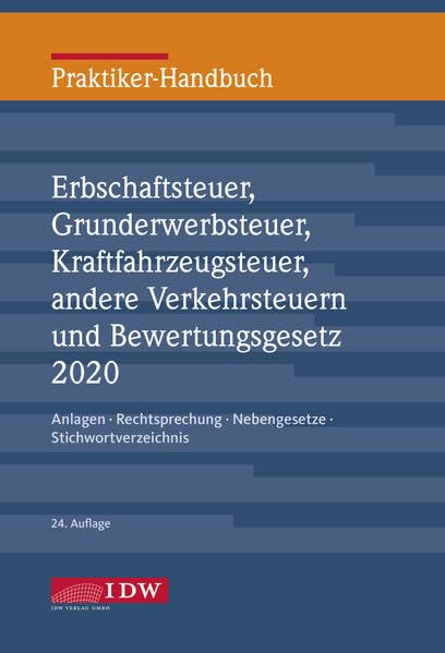 Praktiker-Handbuch Erbschaftsteuer, Grunderwerbsteuer, Kraftfahrzeugsteuer, Andere Verkehrsteuern 2020 Bewertungsgesetz: Anlagen, Rechtsprechung, Nebengesetze, Stichwortverzeichnis Law