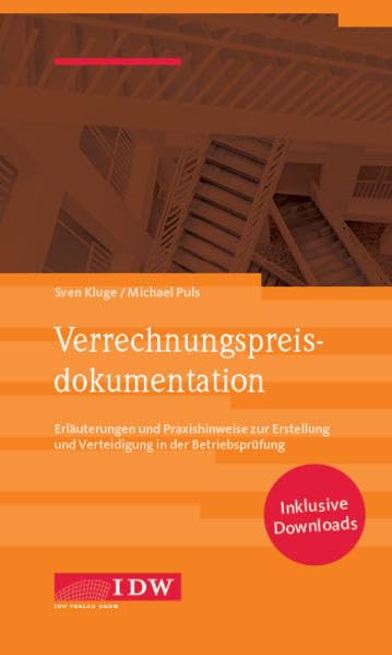 IDW, Verrechnungspreisdokumentation, 2. Aufl.: Überblick über Dokumentationspflichten und verfahrensrechtliche Besonderheiten. Zweifelsfragen und Praxishinweise Law