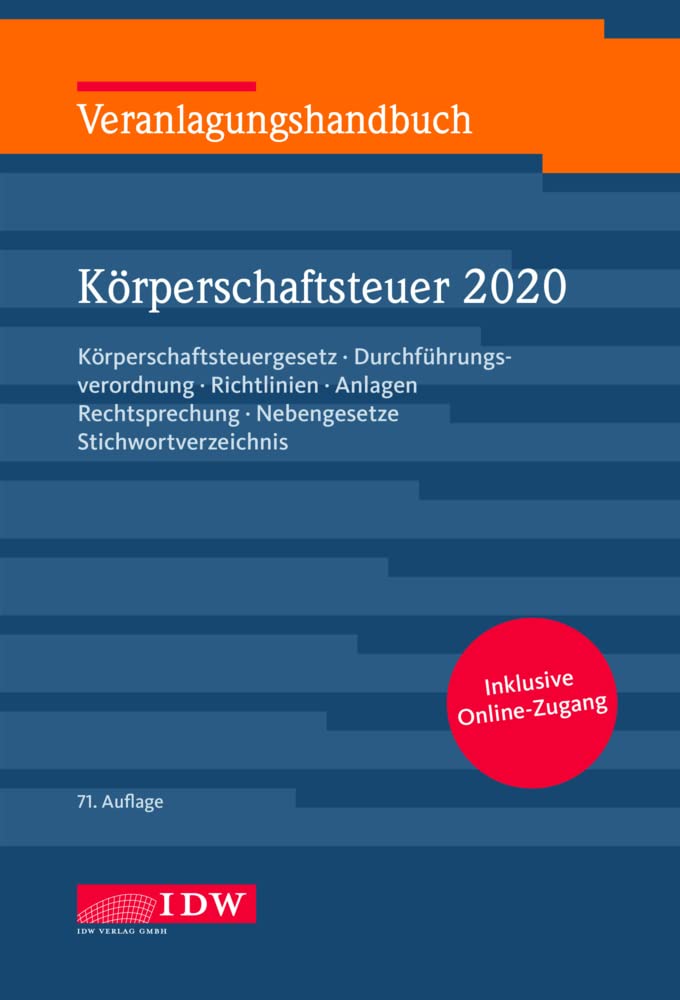Veranlagungshandb. Körperschaftsteuer 2020, 71. A.: Körperschaftsteuergesetz, Durchführungsverordnung, Richtlinien, Anlagen, Rechtsprechung, Nebengesetze, Stichwortverzeichnis Law