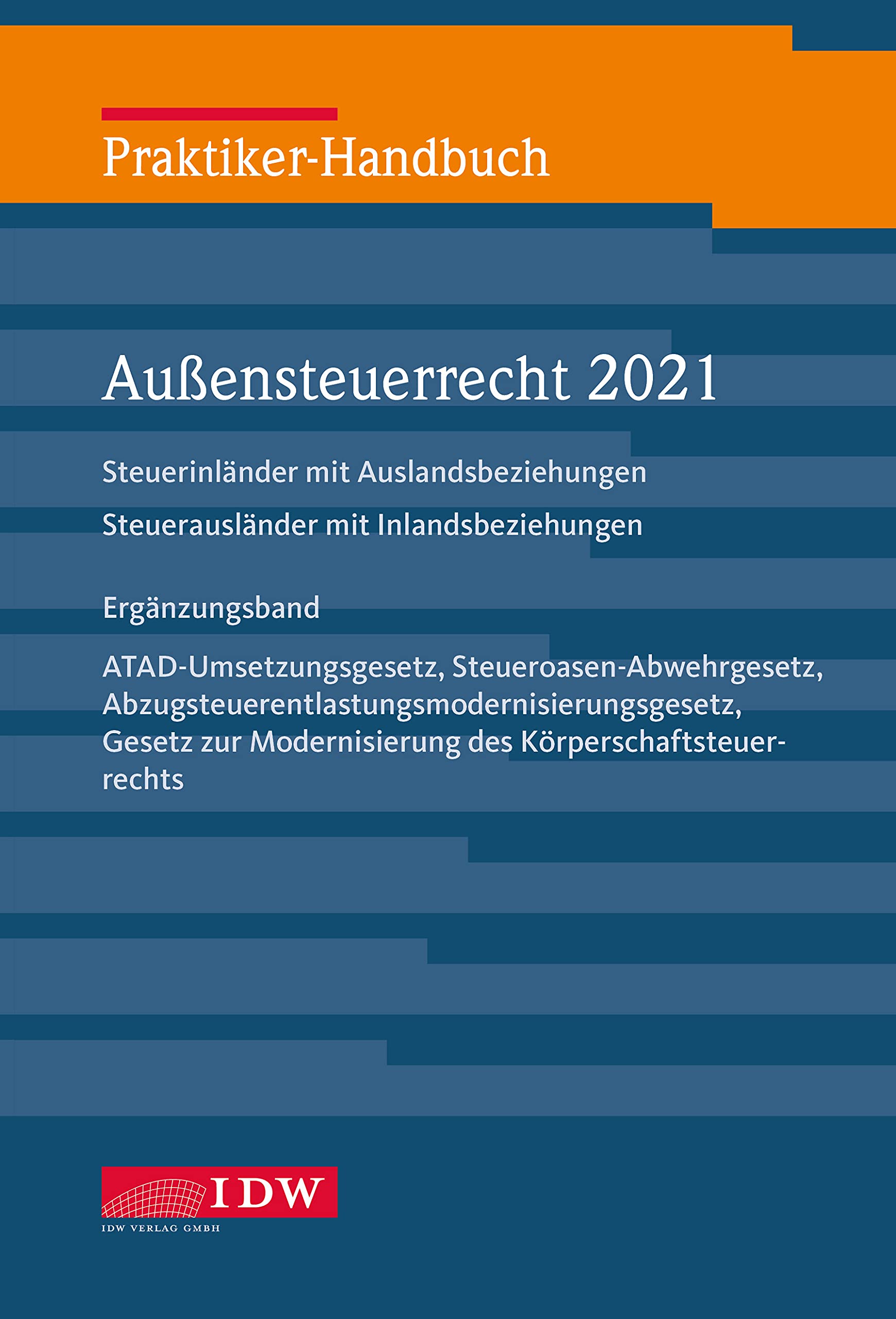 Praktiker-Handb. Außensteuerrecht 2021, Ergänzungsband: ATAD-Umsetzungsgesetz, Steueroasen-Abwehrgesetz, Abzugsteuerentlastungsmodernisierungsgesetz, ... Modernisierung des Körperschaftsteuerrechts Law