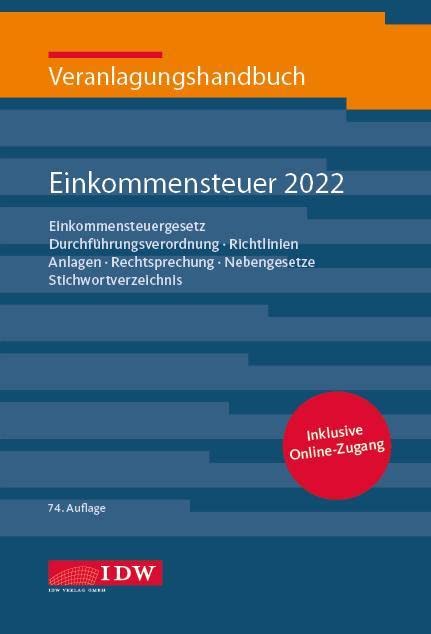 Veranlagungshandbuch Einkommensteuer 2022, 74.A.: Einkommensteuergesetz, Durchführungsverordnung, Richtlinien, Anlagen, Rechtsprechung, Nebengesetze, ... Körperschaft-, Umsatz- und Gewerbesteuer) Law