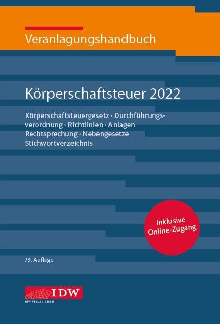 Veranlagungshandb. Körperschaftsteuer 2022, 73. A.: Körperschaftsteuergesetz, Durchführungsverordnung, Richtlinien, Anlagen, Rechtsprechung, ... Körperschaft-, Umsatz- und Gewerbesteuer) Law