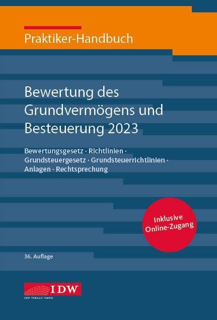 Praktiker-Handbuch Bewertung des Grundvermögens und Besteuerung 2023: Bewertungsgesetz, Richtlinien, Grundsteuergesetz, Grundsteuerrichtlinien, Anlagen, Rechtsprechung (IDW Praktiker-Handbuch) Law