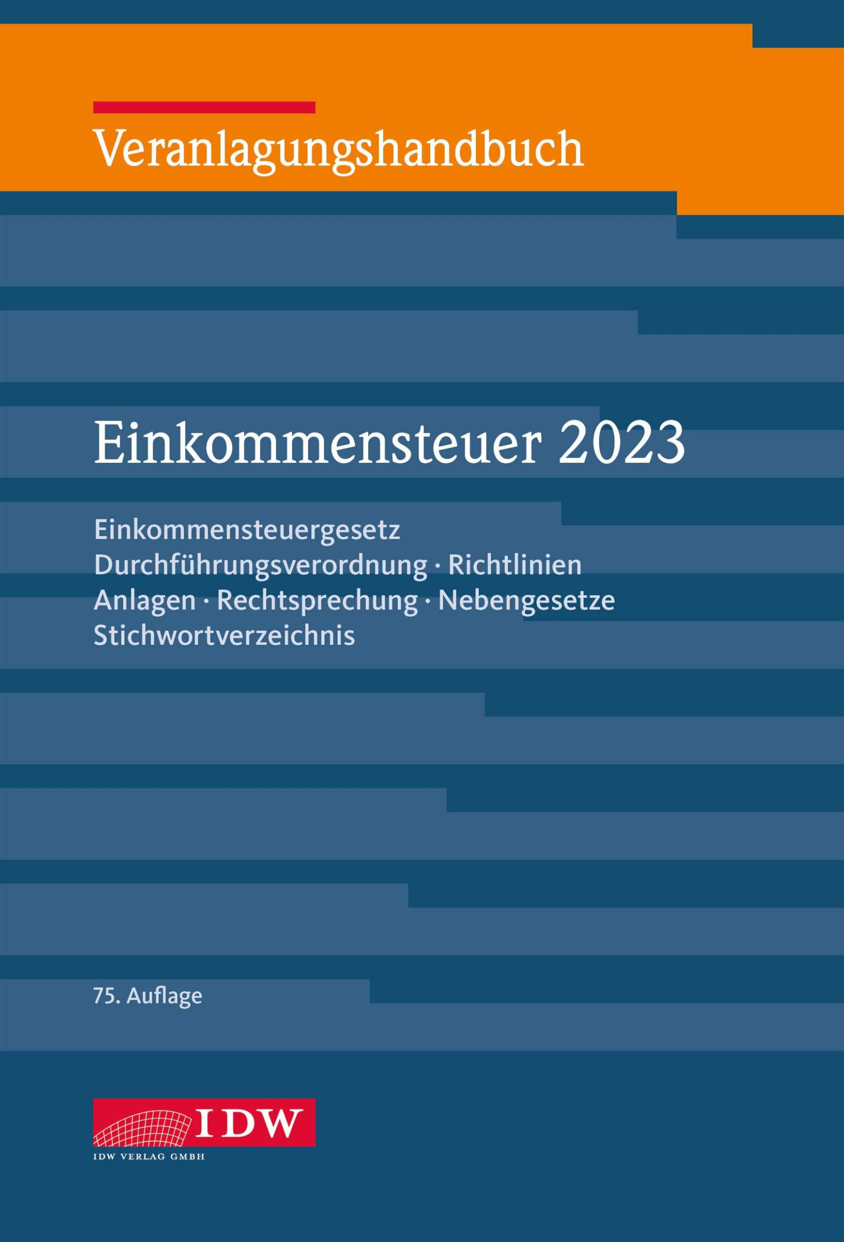 Veranlagungshandbuch Einkommensteuer 2023, 75.A.: Einkommensteuergesetz, Durchführungsverordnung, Richtlinien, Anlagen, Rechtsprechung, Nebengesetze, ... Körperschaft-, Umsatz- und Gewerbesteuer) Law