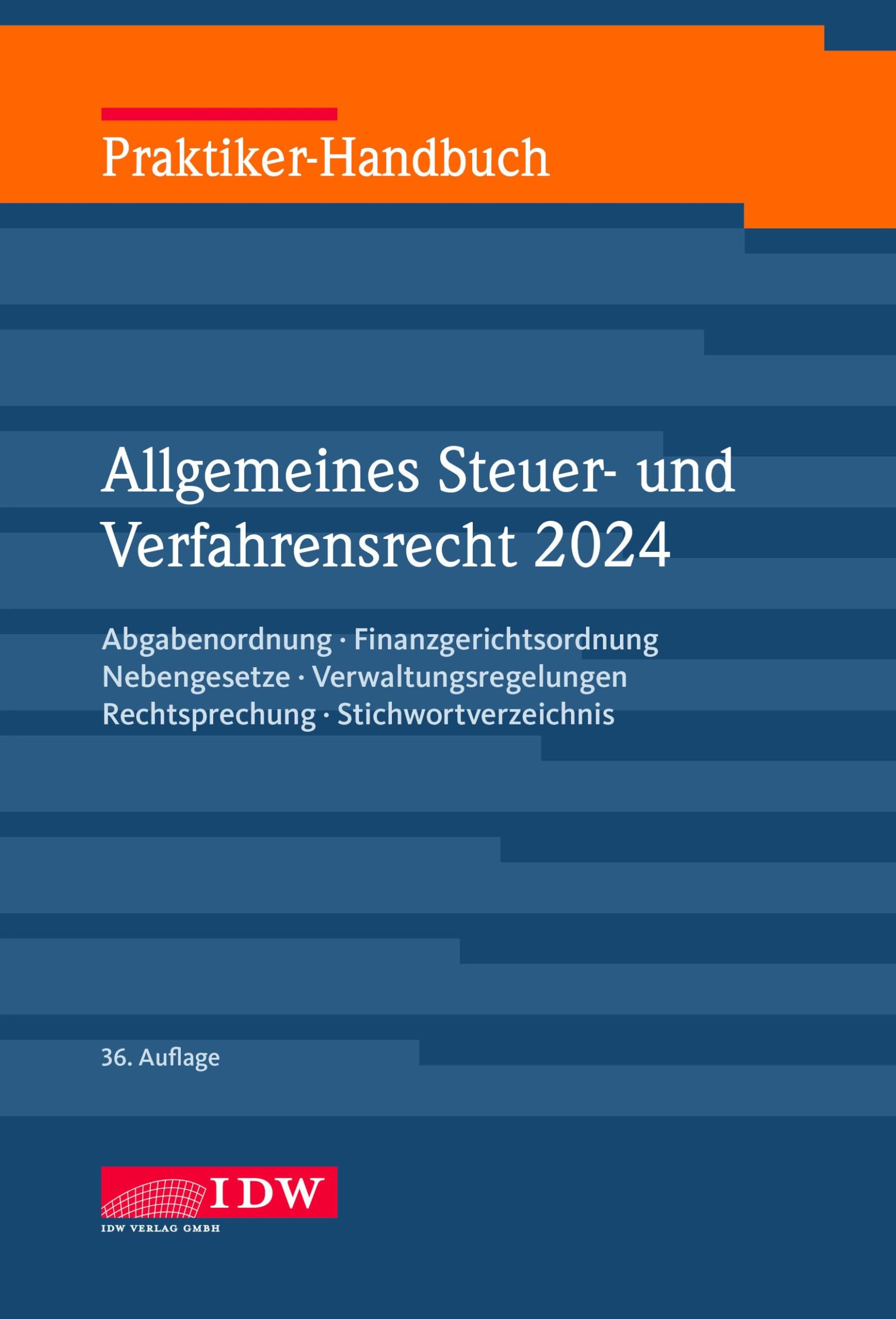 Praktiker-Handbuch Allgemeines Steuer-und Verfahrensrecht 2024: Abgabenordnung, Finanzgerichtsordnung, Nebengesetze, Verwaltungsregelungen, ... Stichwortverzeichnis (IDW Praktiker-Handbuch) Law
