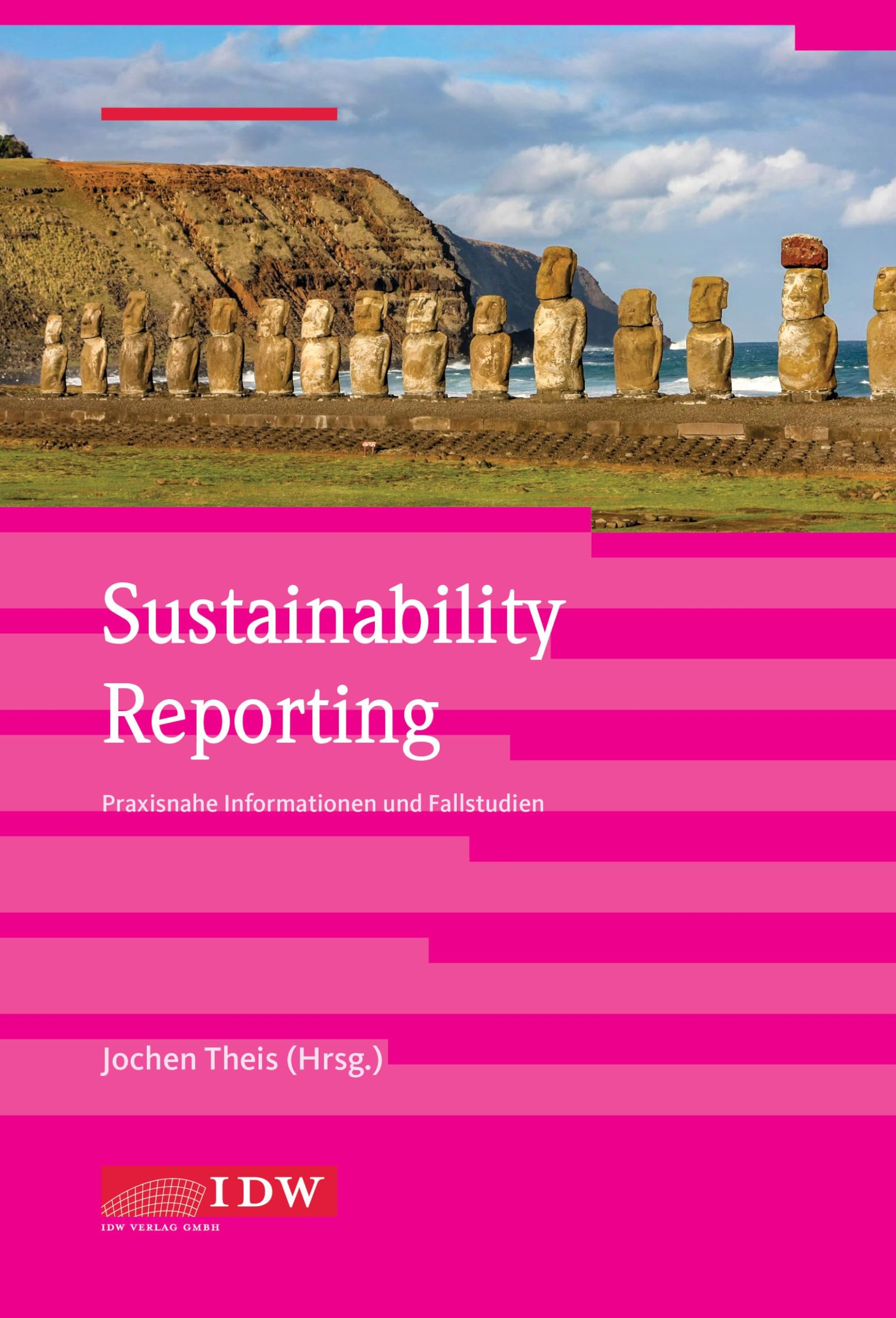 Sustainability Reporting: Praxisnahe Informationen und Fallstudien (IDW Nachhaltigkeit: Praxisorientierter Überblick zur Berichterstattung, unternehmerischer Praxis und Prüfung) Law