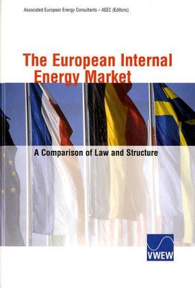 The European Internal Energy Market: A Comparison of Law an Structure: A comparison of law and structure. Ed. by AEEC, Associated European Energy Consultants Law
