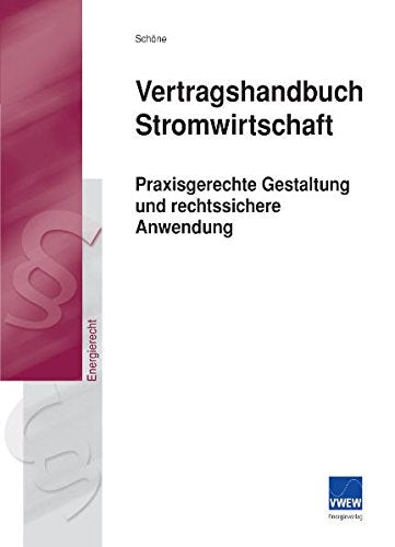 Vertragshandbuch Stromwirtschaft: Praxisgerechte Gestaltung und rechtssichere Anwendung Law