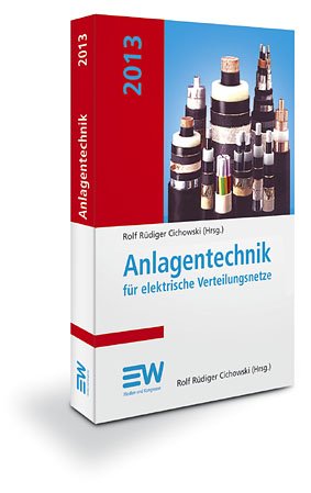 Anlagentechnik für elektrische Verteilungsnetze 2013 Business & Technology
