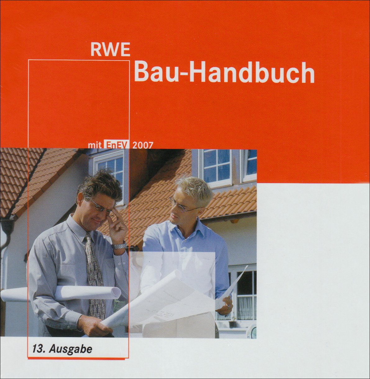 RWE Bau-Handbuch mit EnEV 2007. Inkl. CD-ROM: Praxiswissen für Ihr Bauprojekt book