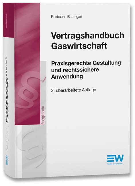 Vertragshandbuch Gaswirtschaft: Praxisgerechte Gestaltung und rechtssichere Anwendungen Law