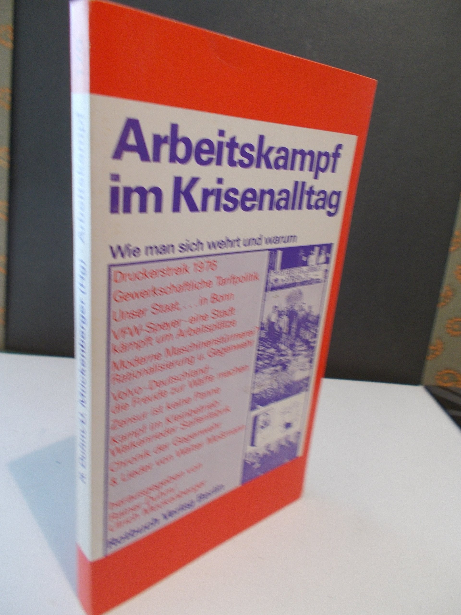 Arbeitskampf im Krisenalltag : wie man sich wehrt u. warum. Books
