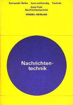 Nachrichtentechnik: Grundlagen, passive Bauelemente, Röhren, Dioden, Transistoren, integrierte Schaltungen, Netzwerke, Übertragungstechnik, ... Rauschen, Verzerrungen (Kamprath-Reihe) Business & Technology
