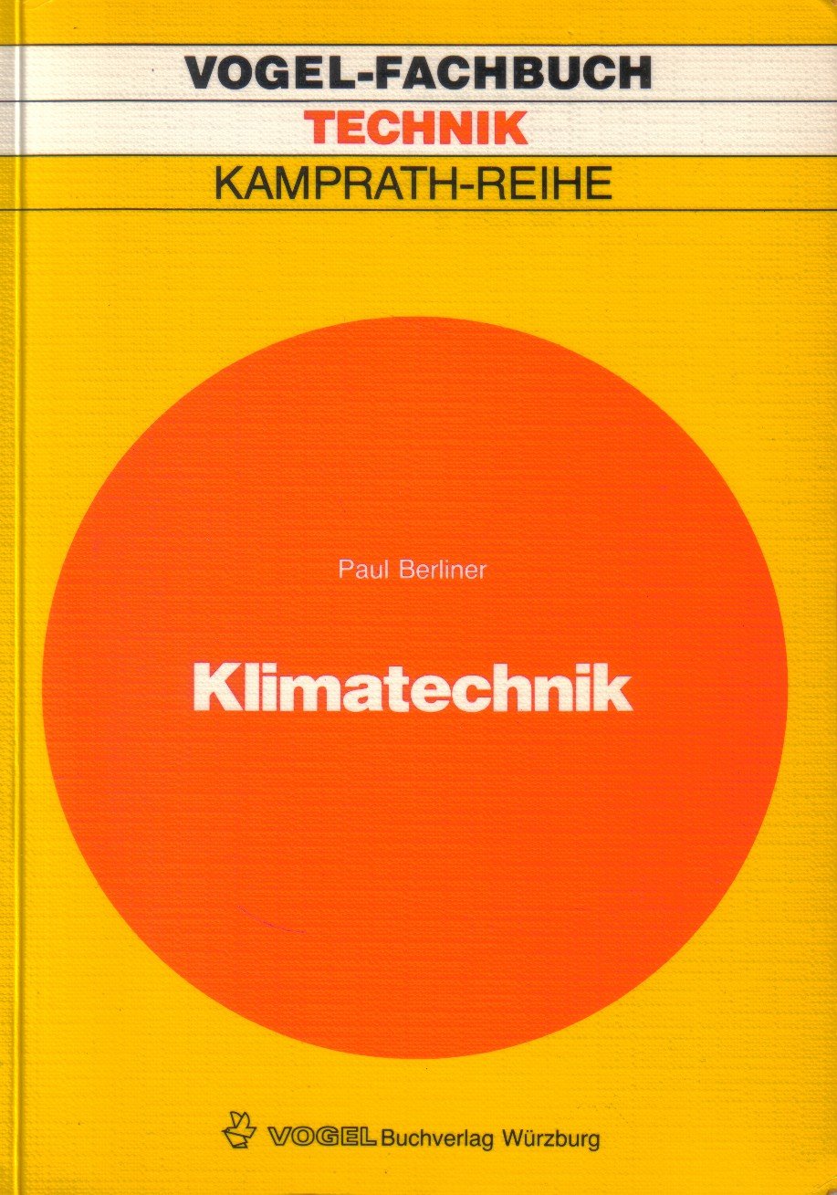 Klimatechnik: Theorie, Berechnungen, Komponenten, Systeme, Energiediagramme von raumlufttechnischen Anlagen (Kamprath-Reihe) Business & Technology