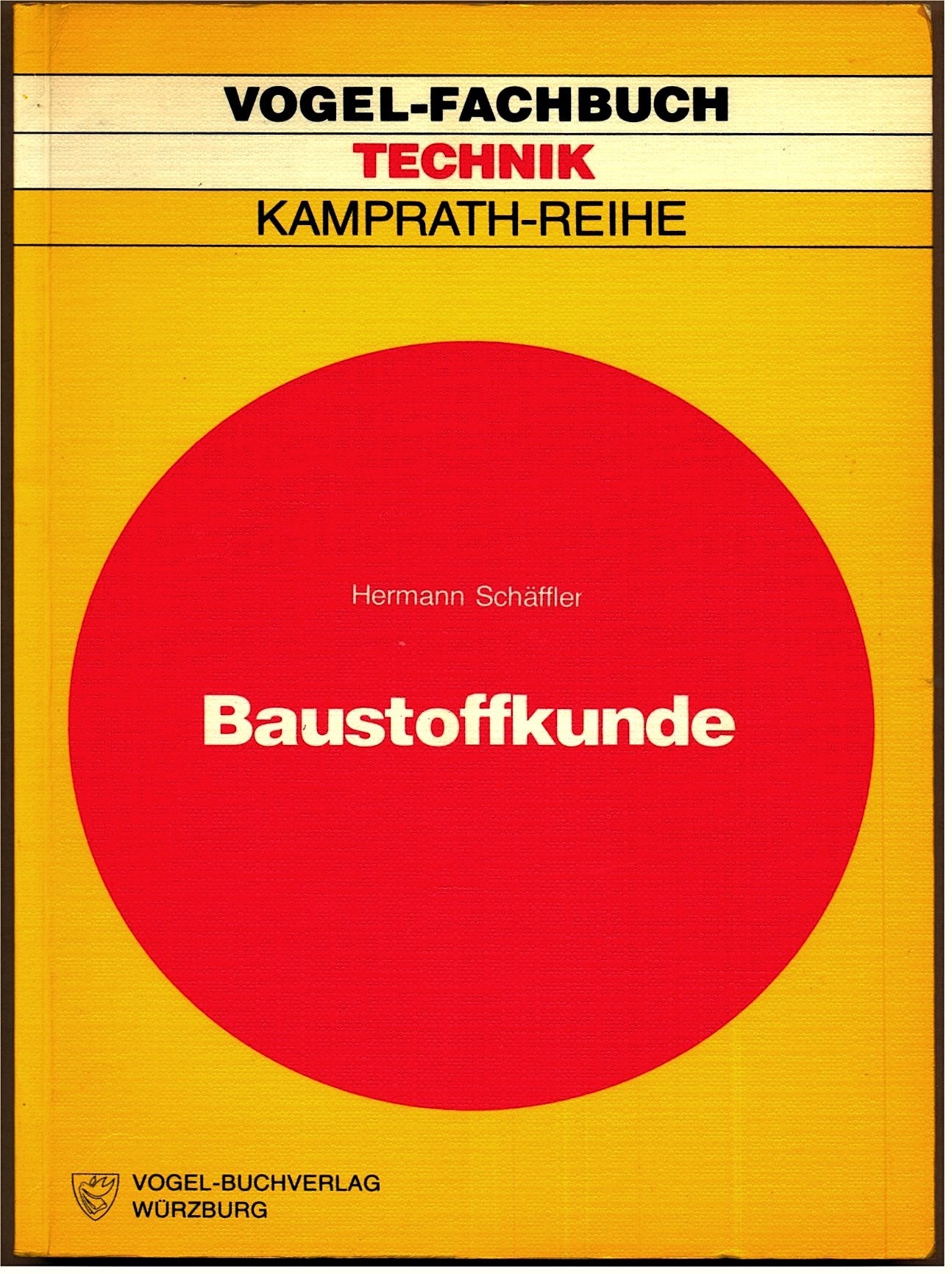 Baustoffkunde: Aufbau und Technologie, Arten und Eigenschaften, Anwendung und Verarbeitung der Baustoffe (Kamprath-Reihe) Business & Technology