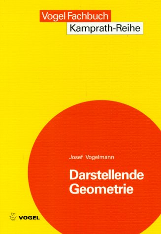 Darstellende Geometrie: Die Lehre vom richtigen Zeichnen. Eine Grundlage des technischen Zeichnens (Kamprath-Reihe) Professional & Reference Books