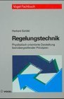 Regelungstechnik: Physikalisch orientierte Darstellung fachübergreifender Prinzipien. Modellbildung - Analoge und digitale Regelung - Nichttechnische ... Prozesse - Kalman-Filter (Vogel-Fachbücher) Mathematics