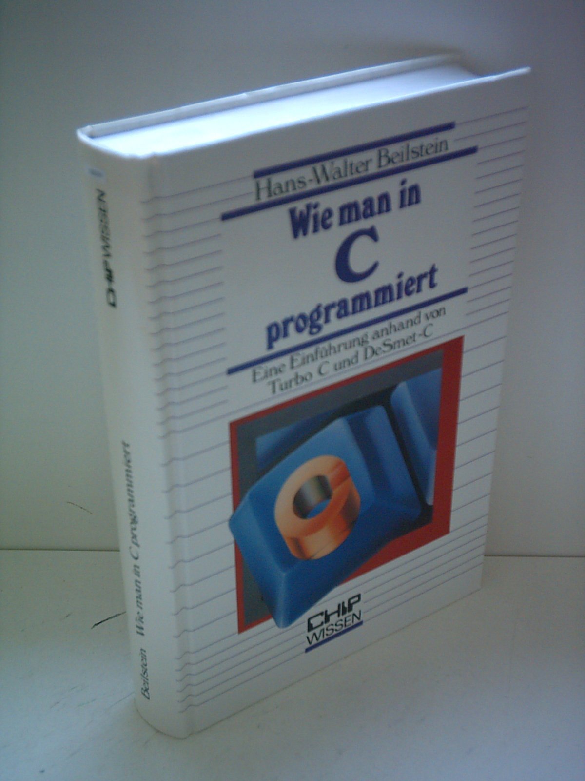 Wie man in C programmiert: Eine Einführung anhand von Turbo C und DeSmet-C (CHIP-Wissen) Books