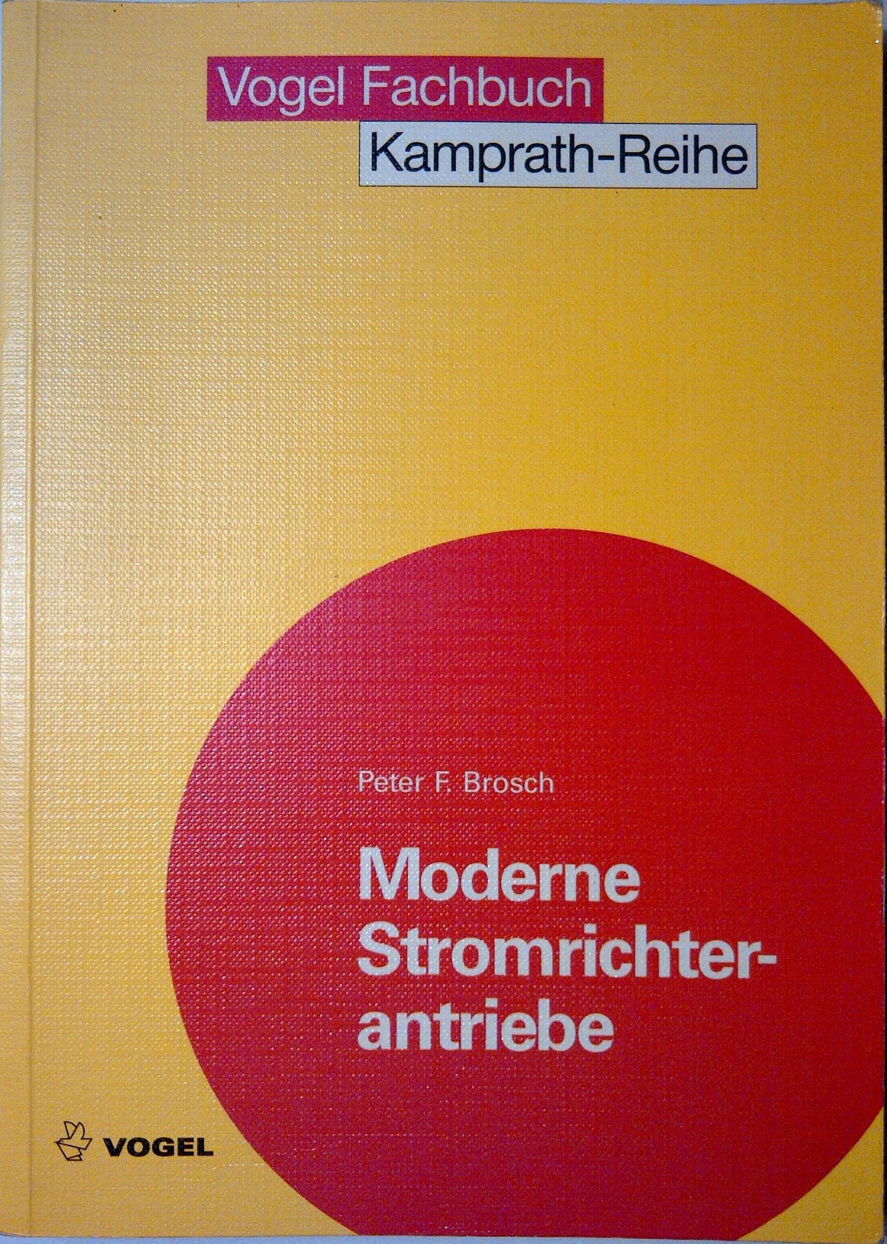 Moderne Stromrichterantriebe: Arbeitsweise drehzahlveränderlicher Antriebe mit Stromrichtern (Kamprath-Reihe) Books